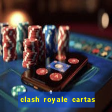 clash royale cartas modificadas 2024